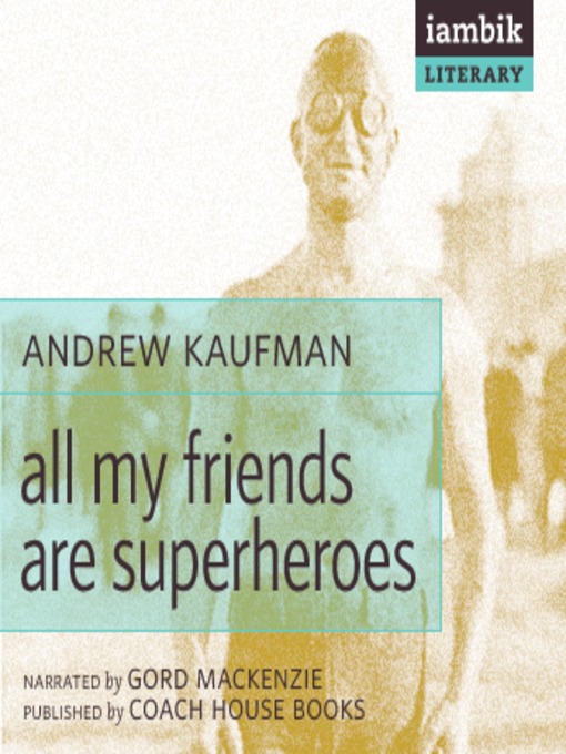 Title details for All My Friends Are Superheroes by Andrew Kaufman - Available